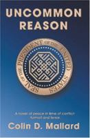 Uncommon Reason - A Novel of Peace in a Time of Conflict, Turmoil, and Terror 0979531519 Book Cover