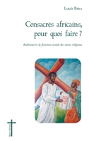 Consacrés africains, pour quoi faire ?: Redécouvrir la fonction sociale des voeux religieux (Églises d'Afrique) (French Edition) 2343072116 Book Cover