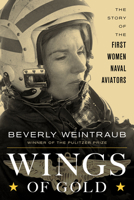 Wings of Gold: The Story of the First Women Naval Aviators 1493055119 Book Cover