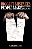 Biggest Mistakes People Make When Applying for a Job: Why does getting hired feel harder than it should—even when you’re qualified? B0GTR3S4RY Book Cover