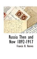 Russia Then and Now, 1892-1917; My Mission to Russia During the Famine of 1891-1892, with Data Bearing Upon Russia of To-Day 1166985970 Book Cover