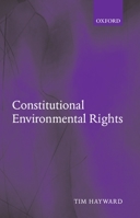 Constitutional Environmental Rights 0199278687 Book Cover