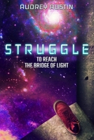 STRUGGLE - To Reach the Bridge of Light B08YHYVB2D Book Cover