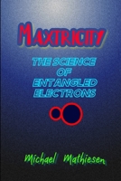 Maxtricity: The Science of Entangled Electrons 1544106580 Book Cover