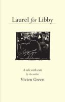 Laurel for Libby: A Facsimile Edition of a Small Story Book Written for Graham Greene by his Wife, Vivien 185124350X Book Cover