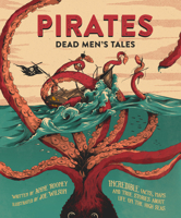 Pirates: Dead Men's Tales: Incredible Facts, Maps and True Stories about Life on the High Seas 1783122323 Book Cover