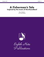 A Fisherman's Tale: Inspired by the Music of Newfoundland, Score & Parts 1554734177 Book Cover