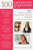 100 Questions & Answers about Attention Deficit Hyperactivity Disorder (Adhd) in Women and Girls 0763784524 Book Cover