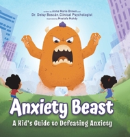 Anxiety Beast: A Kid's Guide to Defeating Anxiety 1956462627 Book Cover