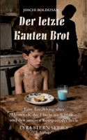 Der letzte Kanten Brot: Eine Erzählung über Heimweh, die Flucht nach Hause und den inneren Kompass der Seele (German Edition) 3696712345 Book Cover