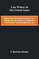 Last winter in the United States: being table talk collected during a tour through the late Southern Confederation, the Far West, the Rocky Mountains, &c. 9373052020 Book Cover