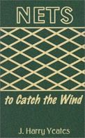 Nets to Catch the Wind 0759622469 Book Cover