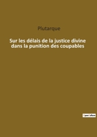 Sur Les Delais De La Justice Divine Dans La Punition Des Coupables, Ouvrage De Plutarque (1822) 2385083892 Book Cover