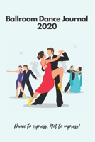 Ballroom Dance Journal 2020: Journal/Planner for Ballroom Dancing Fan 1713040611 Book Cover