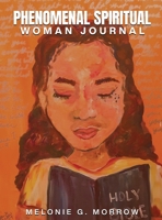 Phenomenal Spiritual Woman Journal: A guided daily journal for women thriving through a hardship. B0DPRRK98H Book Cover
