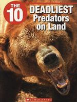 The 10 Deadliest Predators On Land 1554485029 Book Cover