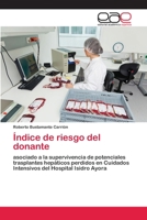 Índice de riesgo del donante: asociado a la supervivencia de potenciales trasplantes hepáticos perdidos en Cuidados Intensivos del Hospital Isidro Ayora 6202150254 Book Cover