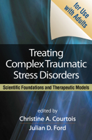 Treating Complex Traumatic Stress Disorders: An Evidence-Based Guide 1606230395 Book Cover