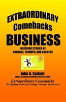 Extraordinary Comebacks BUSINESS: inspiring stories of courage, triumph, and success 1478348925 Book Cover