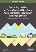 Optimizing the Use of Farm Waste and Non-Farm Waste to Increase Productivity and Food Security: Emerging Research and Opportunities 1522586342 Book Cover