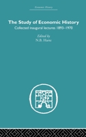 Study of Economic History: Collected Inaugural Lectures 1893-1970 0415382408 Book Cover