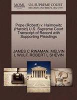 Pope (Robert) v. Haimowitz (Harold) U.S. Supreme Court Transcript of Record with Supporting Pleadings 1270576704 Book Cover