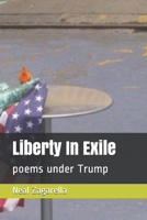 Liberty In Exile: poems under Trump B08GVLWDJH Book Cover