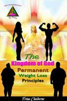 The Kingdom of God Permanent Weight Loss Principles 0998821039 Book Cover