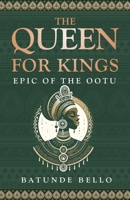 The Queen of Kings: Epic of the Ootu 1966074832 Book Cover