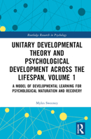 Unitary Developmental Theory and Psychological Development Across the Lifespan, Volume 1 1032366370 Book Cover