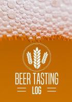 Beer Tasting Log: Rate the Brews, Name the Brewery, and Write in Notes, Details and More 1720079072 Book Cover