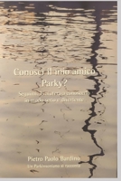 Conosci il mio amico Parky?: Seguimi. Ti aiuterò a conoscerlo in modo serio e divertente B08XVL4WZK Book Cover
