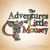 The Adventures of Little Mousey 1491888172 Book Cover