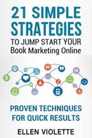 21 Simple Strategies To Jump Start Your Book Marketing Online: Proven Techniques For Quick Results 1074590058 Book Cover