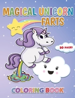 Magical Unicorn Farts: A Coloring Book with 30 Unique Pages for Kids and Adults to Enjoy B08TZBTZJS Book Cover