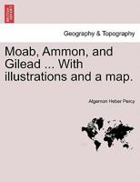 Moab, Ammon, and Gilead 1241569649 Book Cover