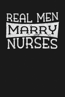 Real Men Marry Nurses: Notebook: Funny Blank Lined Journal 1671274970 Book Cover