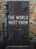 The World Must Know: The History of the Holocaust as Told in United States Holocaust Memorial Museum 0316091316 Book Cover