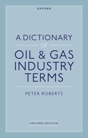 A Dictionary of Oil & Gas Industry Terms 0192873466 Book Cover