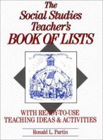 The Social Studies Teacher's Book of Lists: With Ready-To-Use Teaching Ideas & Activities 0130958123 Book Cover
