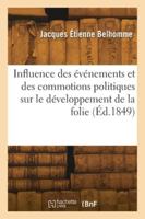 Influence des événements et des commotions politiques sur le développement de la folie 2418280306 Book Cover