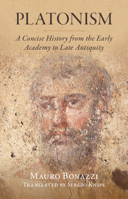 Platonism: A Concise History from the Early Academy to Late Antiquity 1009253425 Book Cover