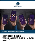 Chronik Eines Wahljahres 2023 in Der Rdc (German Edition) 6208555515 Book Cover