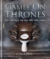 Games on Thrones: 100 things to do on the loo 0600635333 Book Cover