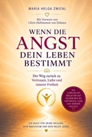 Wenn die Angst dein Leben bestimmt - Der Weg zurück zu Vertrauen, Liebe und innerer Freiheit (German Edition) B0HHJ1CYKG Book Cover