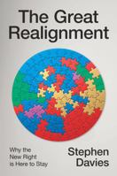 The Great Realignment: Why the New Right Is Here to Stay 1509567461 Book Cover
