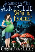Somebody Tell Aunt Tillie We're In Trouble! 069229256X Book Cover