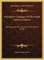 Descriptive Catalogue Of The North American Insects: Belonging To The Linnaean Genus Sphinx 1169624774 Book Cover