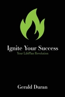 Ignite Your Success: Your Lifeplan Revolution 0998544825 Book Cover