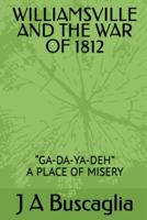 WILLIAMSVILLE AND THE WAR OF 1812: “GA-DA-YA-DEH” A PLACE OF MISERY 1737053128 Book Cover